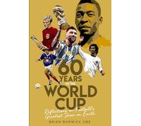60 Years of the World Cup: Reflections on Football’s Greatest Show on Earth