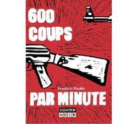 600 coups par minute - Frédéric Paulin - Goater - broché - Roman