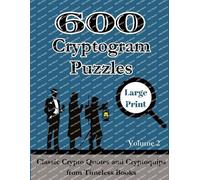 600 Cryptogram Puzzles Large Print Vol. 2: Classic Crypto Quotes and Cryptoquips from Timeless Books