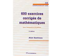 600 exercices corrigés de mathématiques pour l'économie et la gestion