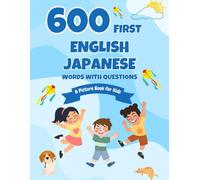 600 First English-Japanese Words with Questions: A Picture Book for Kids