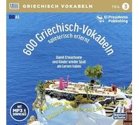 600 Griechisch-Vokabeln spielerisch erlernt-Teil 3: Neugriechisch Niveau A1-Ideal zum Nebenbei-Lernen [Import]