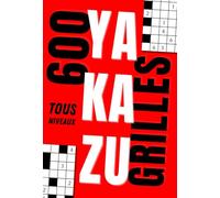 600 Grilles de Yakazu Facile à Diabolique - Format Moyen - Solutions Complètes