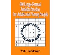 600 Large-Format Sudoku Puzzles for Adults and Young People: Volume 1 Moderate Level
