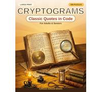 600 Large Print Cryptograms for Adults and Seniors: Classic Quotes in Code - Decode the Wit and Wisdom of Shakespeare, Franklin, La Rochefoucauld and Oscar Wilde