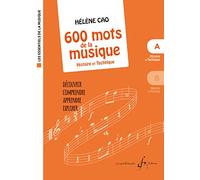600 mots de la musique vol. A: Histoire et technique