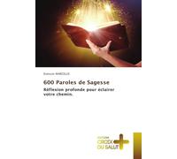 600 Paroles de Sagesse: Réflexion profonde pour éclairer votre chemin.