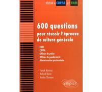 600 questions pour réussir l'épreuve de culture générale: ENM, CRFPA, Officier de police, Officier de gendarmerie, Administration pénitentiaire