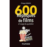 600 répliques de films à l'usage du quotidien - 2e éd.