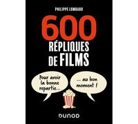 600 répliques de films Pour avoir la bonne repartie au bon moment - Philippe Lombard - Dunod - broché - Anthologie