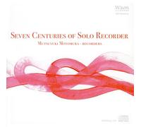 無伴奏リコーダー600年の旅 (Seven Centuries of Solo Recorder)