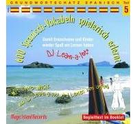 600 Spanisch Vokabeln spielerisch erlernt 05: Audio-Lern-CDs mit der groovigen Musik von DJ Learn-a-lot