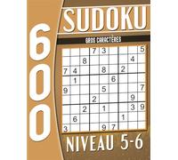 600 Sudoku Niveau 5-6 Gros Caractères: avec Solutions, Cahier d'activités pour Adultes et Seniors.