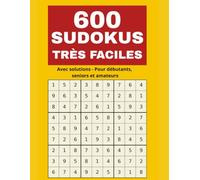 600 Sudokus Très Faciles: Avec solutions - Pour débutants, seniors et amateurs
