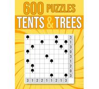 600 Tents And Trees Puzzles: Easy And Tricky Tents Logic Puzzles | 5x5, 9x9, 18x11 Grids | 3 Grid Sizes Per Page | For Kids & Adults