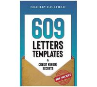 609 Letter Templates & Credit Repair Secrets: The Best Way To Fix Your Credit Score Legally In An Easy And Fast Way (Includes 10 Credit Repair Template Letters) (609 Credit Repair)