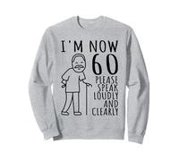 60e Anniversaire pour Lui/Hommes | I'm Now 60 Years Old | 60 Bday Sweatshirt