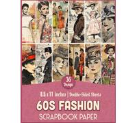 60s Fashion Scrapbook Paper: Elegant Retro Sheets Perfect for Junk Journals, Art Projects, and Home Decor