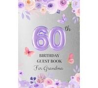 60th Birthday Guest Book for Grandma: A Keepsake for Family & Friends to Share Memories, Stories & Blessings
