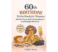 60th Birthday Trivia Book for Women: Ultimate Funny Facts, Unique Quizzes and Nostalgic Memories