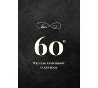 60th Wedding Anniversary Guest Book: A Celebration of Love, Family, and Tradition | Sign-In Book for Guest Messages, Blessings and Memories