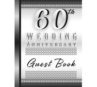 60th Wedding Anniversary Guest Book: Keepsake for Guests to Share Memories, Messages and Well Wishes for the Happy Couple