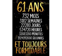 61 ans et toujours formidable: Joyeux Anniversaire 61 ans , Idée Cadeau Personnalisé pour Homme et Femme, Fille, Garçon, Soeur, Frére...carnet de notes joyeux anniversaire humour , 110 pages