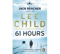 61 Hours: The riveting Jack Reacher thriller from the No.1 Sunday Times bestselling author