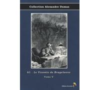 61 - Le Vicomte de Bragelonne - Tome V - Collection Alexandre Dumas: Texte intégral