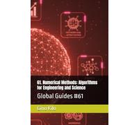 61. Numerical Methods: Algorithms for Engineering and Science: Global Guides #61