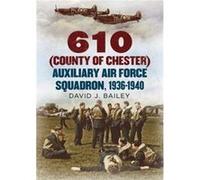 610 County of Chester Auxiliary Air Force Squadron 19361940 by David J. Bailey Unknown (Auteur)