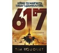 617: Going to War with Today's Dambusters Bouquet, Tim (Auteur)