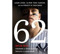 62: Aaron Judge, the New York Yankees, and the Pursuit of Greatness