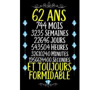 62 ans et toujours formidable: Joyeux Anniversaire 62 ans , Idée Cadeau Personnalisé pour Homme et Femme, Fille, Garçon, Soeur, Frére...carnet de notes joyeux anniversaire humour , 110 pages