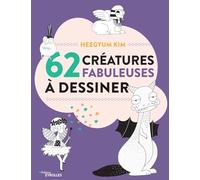 Kim Heegyum – 62 créatures fabuleuses à dessiner