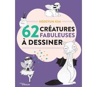 Kim Heegyum – 62 créatures fabuleuses à dessiner