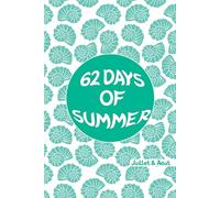 62 Days of Summer: L'album que vous gardez : Conservez vos souvenirs et prenez des notes - l'album photo des moments d'été, juillet-août