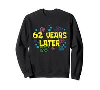62e Anniversaire 62 Ans Plus Tard 62 Ans Anniversaire Sweatshirt
