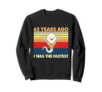 62e Anniversaire Il y a 62 Ans, j'étais l'anniversaire Le Plus Rapide Sweatshirt