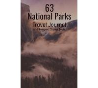 63 National Parks Travel Journal and Passport Stamp Book: Exploring the parks one at a time