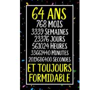 64 ans et toujours formidable: Joyeux Anniversaire 64 ans , Idée Cadeau Personnalisé pour Homme et Femme, Fille, Garçon, Soeur, Frére...carnet de notes joyeux anniversaire humour , 110 pages