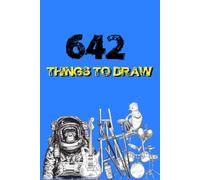 642 Things To Draw: Amazing Inspirational Sketchbook To Entertain And Provoke The Imagination Drawing Drawing Books, Gifts For Artist, Notebook-Creativity Book, Art Journals , Art Notebook , Doodles