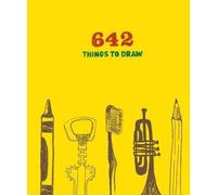 642 Things to Draw: Inspirational Sketchbook to Entertain and Provoke the