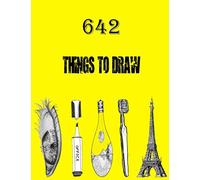 642 Things To Draw: Inspirational Sketchbook To Entertain And Provoke The Imagination Draw Drawing Books, Art Journals , Art Notebook , Gifts For Artist, Doodle Books, Published In Large 8.5 X 11 In