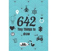 642 Tiny Things to Draw Book: Drawing Books, Gifts for Artist, Doodle Books, Inspirational Sketchbook to Entertain and Provoke the Imagination draw, ... For Adults, Teens, and Kids, 8.5x11 inche.