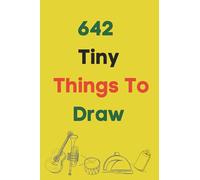 642 Tiny Things to Draw: Drawing Books, Art Journals, Doodle Books, Gifts for Artist_Inspirational Sketchbook to Entertain and Provoke the Imagination