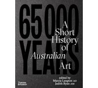 65,000 Years: A Short History of Australian Art