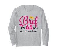 65 Ans Anniversaire Femme Bref J'Ai 65 Ans Et Je Le Vis Bien Manche Longue
