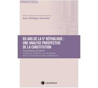 65 ans de la Ve République : une analyse prospective de la Constitution Jean-Philippe Derosier (Auteur)
