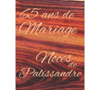 65 ans de Mariage Noces de Palissandre: Cadeau pour 65 ans de mariage original album de photos et de souvenirs à remplir livre d’or de plus de 70 pages en couleur à personnaliser.